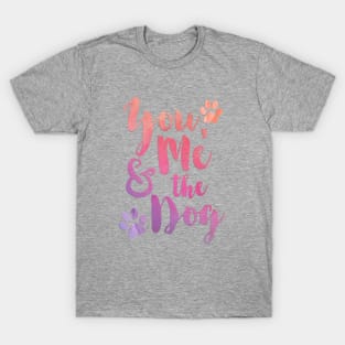 You Me and the Dog T-Shirt